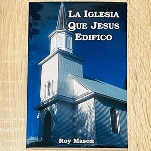 La Iglesia Que Jesus Edifico Por Roy Mason, (Challenge Press, 1972) *Brand New*